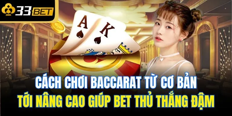 cach choi baccarat tu co ban toi nang cao giup bet thu thang dam
