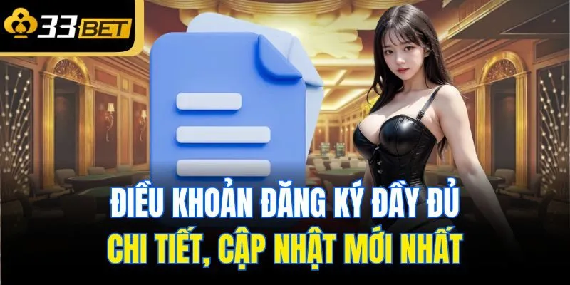 Điều khoản đăng ký đầy đủ, chi tiết, cập nhật mới nhất