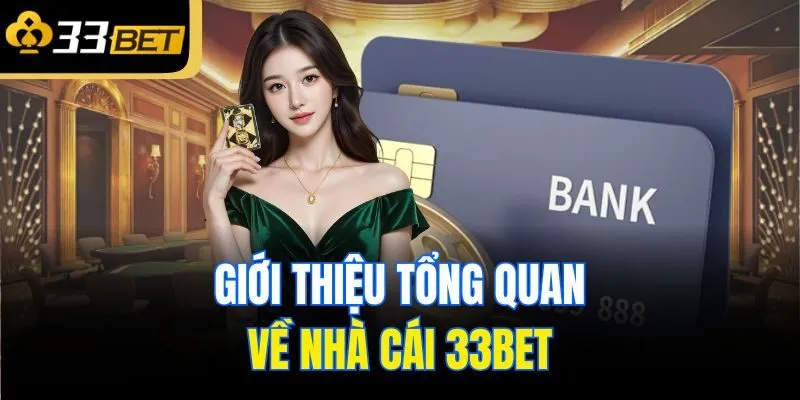 Giới thiệu tổng quan về nhà cái 33bet