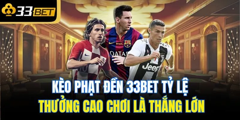 keo phat den 33bet ty le thuong cao choi la thang lon