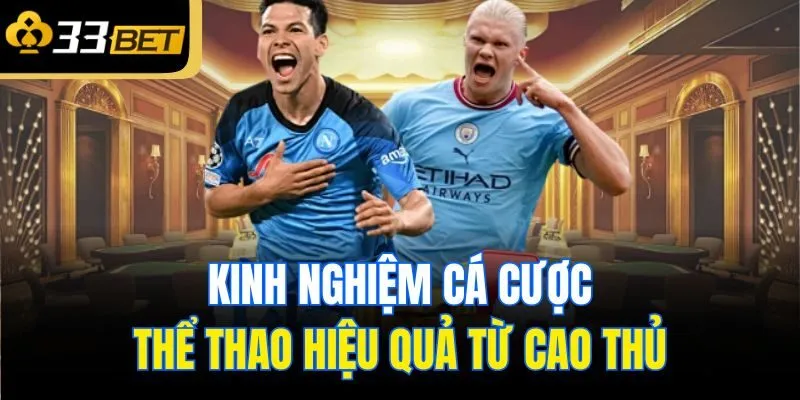 Kinh nghiệm cá cược thể thao hiệu quả từ cao thủ