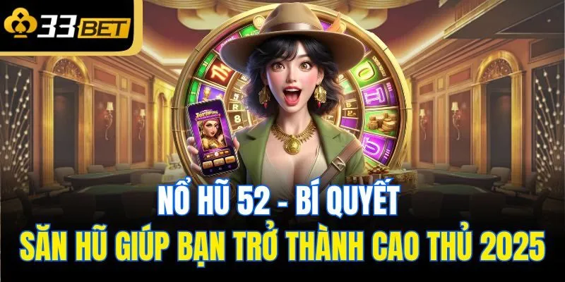 no hu 52 bi quyet san hu giup ban tro thanh cao thu 2025